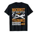 Machinist Tolerance Issues Machinist Funny T-Shirt - Unique Graphic Unisex - T-Shirt, Sweatshirt, Hoodie