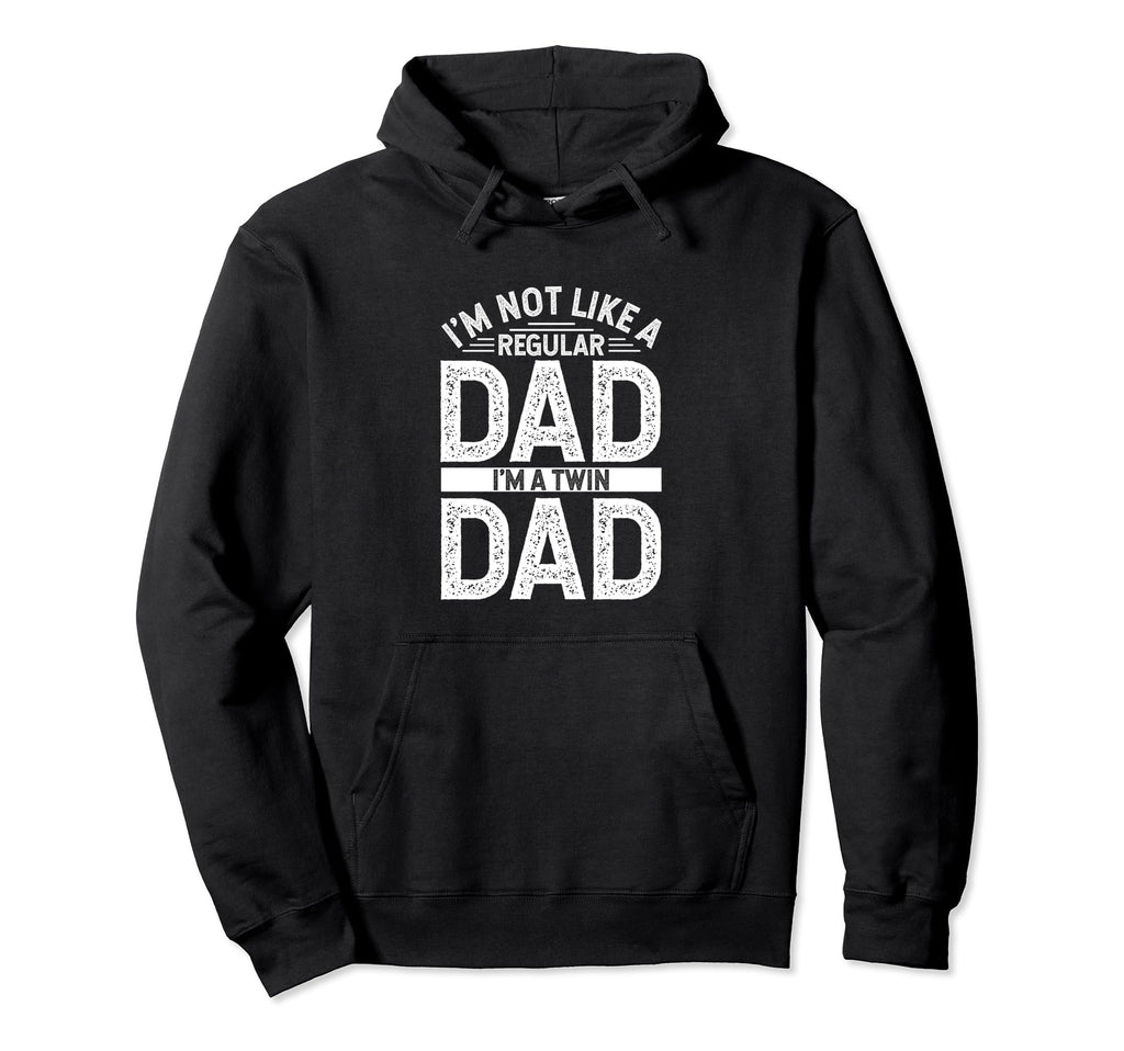 Im Not Like Regular Dad Im Twin Dad Hoodie - Streetwear Style for Adults - T-Shirt, Sweatshirt, Hoodie