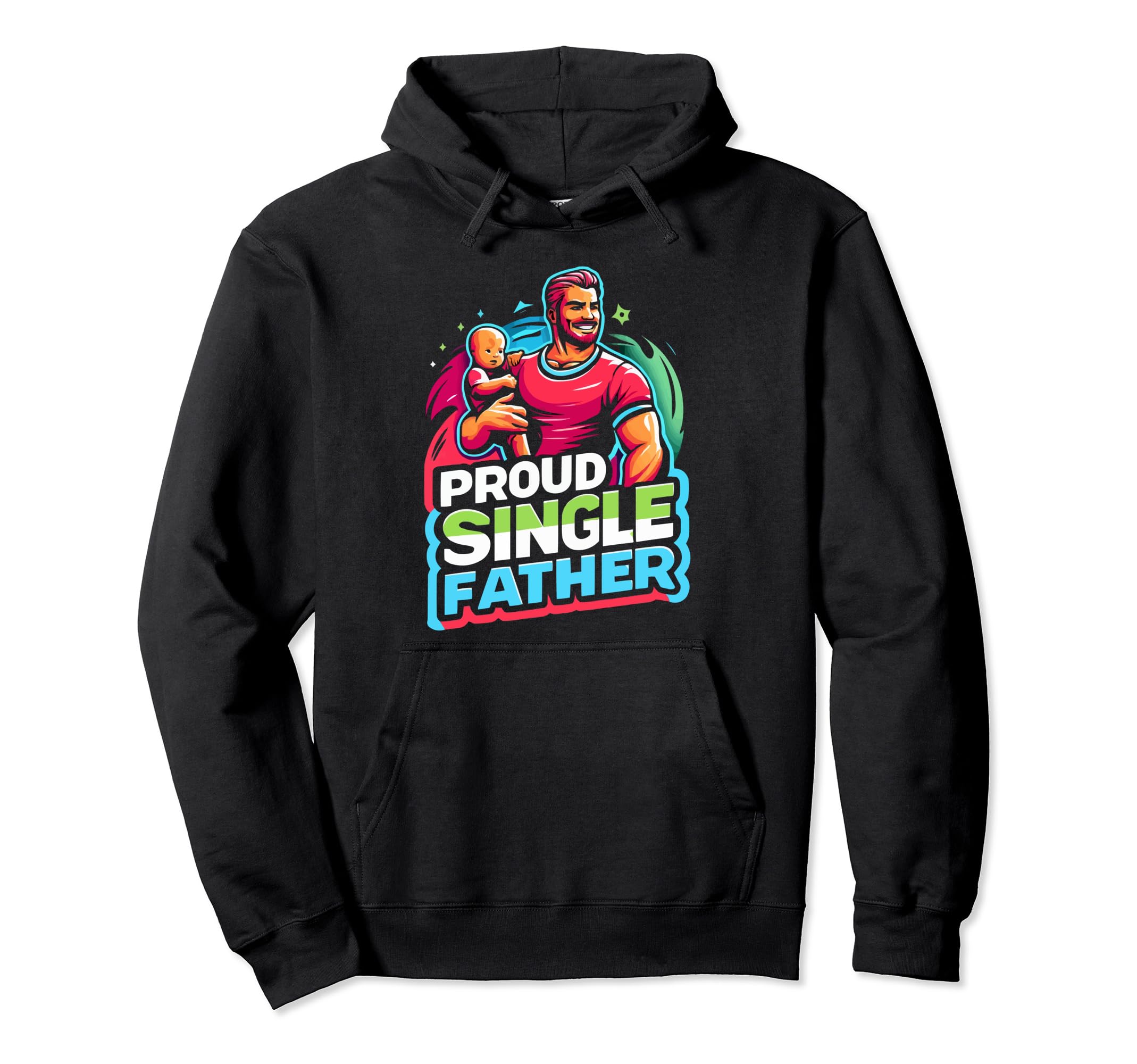 Single Dad Parenting Single Parent Hoodie - Unique Graphic Unisex - T-Shirt, Sweatshirt, Hoodie