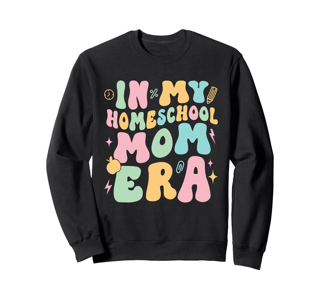 My Homeschool Mom Era Trendy Sweatshirt - Unique Graphic Men Women - T-Shirt, Sweatshirt, Hoodie