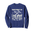 Thats What I Do I Fix Stuff And I Sweatshirt - Minimalist Print Men Women - T-Shirt, Sweatshirt, Hoodie