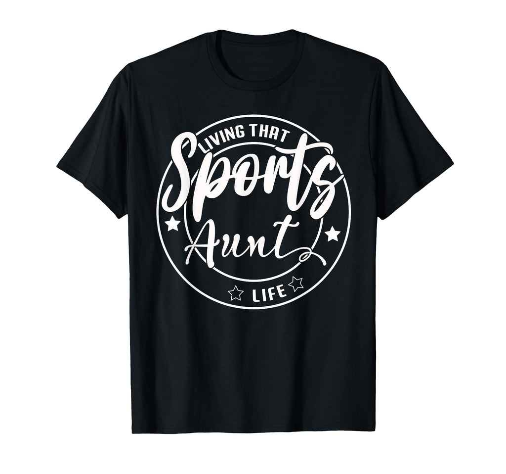 Living That Sports Aunt Life Games Day T-Shirt - Graphic Print Unisex - T-Shirt, Sweatshirt, Hoodie