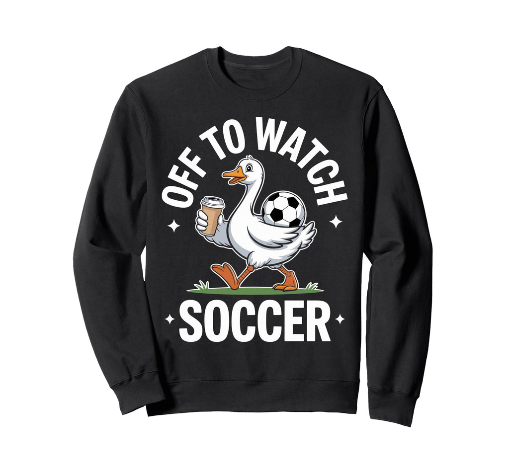 Funny Soccer Duck Coffee Sports Fan Sweatshirt - Graphic Print Unisex - T-Shirt, Sweatshirt, Hoodie