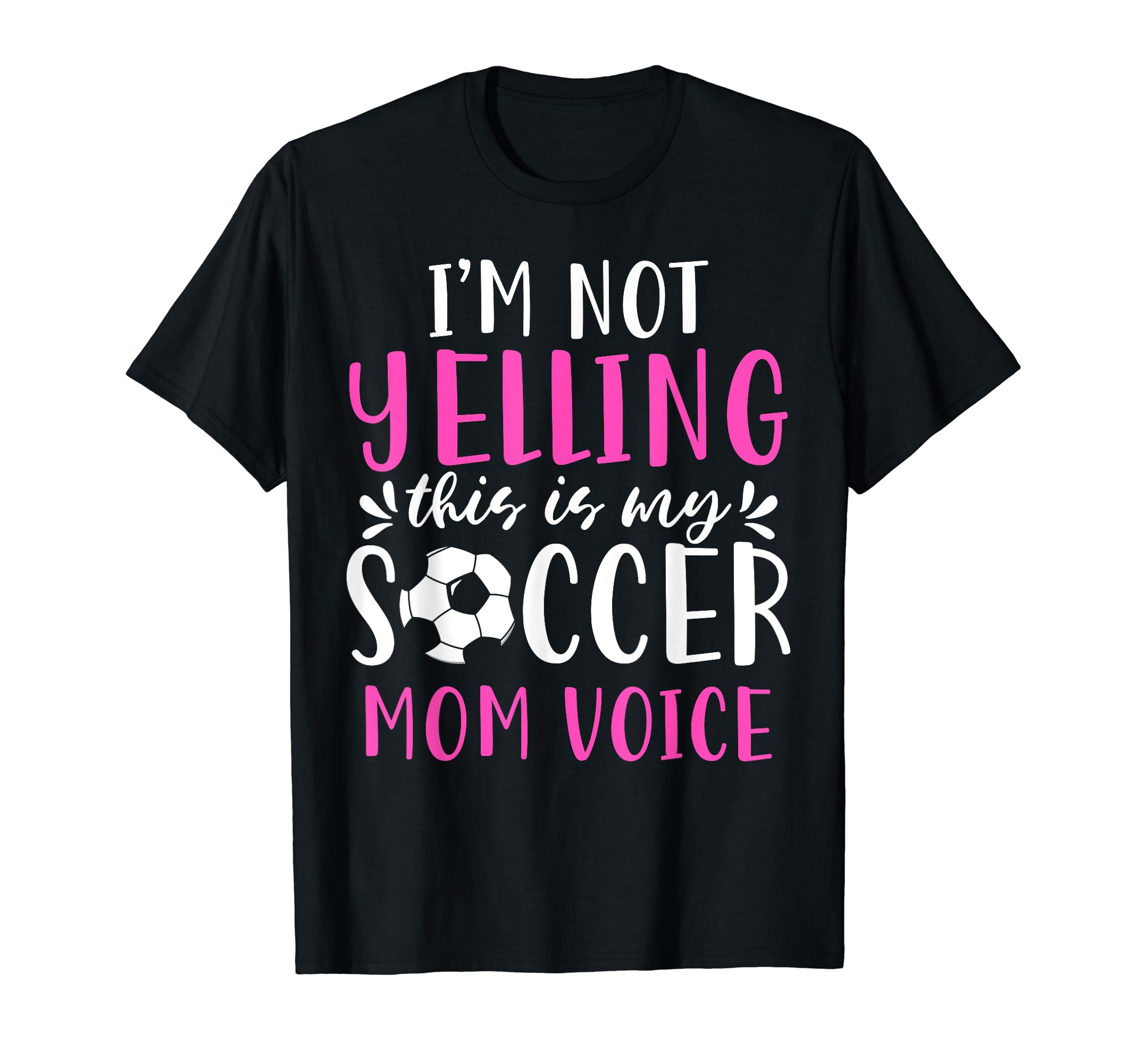 Im Not Yelling This Is My Soccer Mom T-Shirt - Graphic Print Men Women - T-Shirt, Sweatshirt, Hoodie