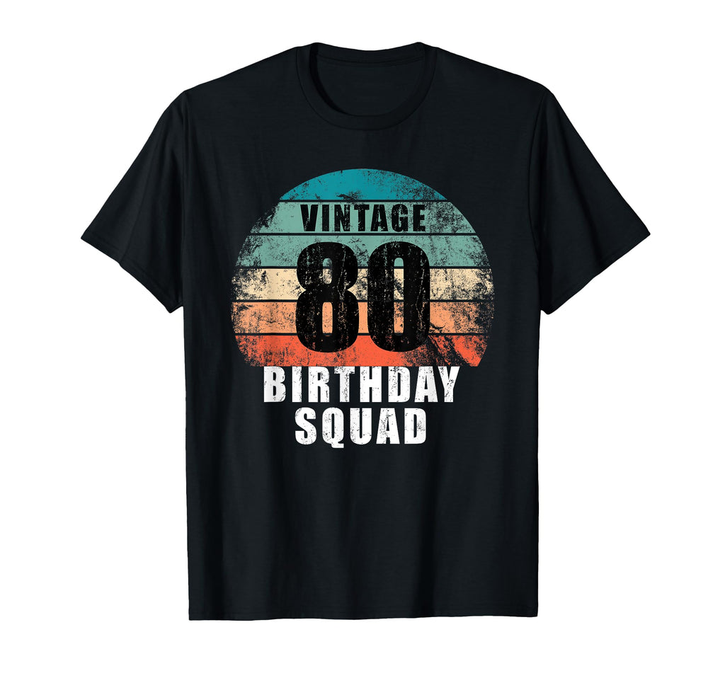 80 Years Old Birthday Squad 80Th Bday T-Shirt - Trendy Graphic Unisex - T-Shirt, Sweatshirt, Hoodie