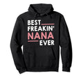 Nana Grandma Mothers Day Best Hoodie - Aesthetic Graphic for Adults - T-Shirt, Sweatshirt, Hoodie