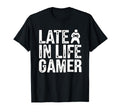 Late Life Gamer Older Senior New Video T-Shirt - Fun Novelty Design Unisex - T-Shirt, Sweatshirt, Hoodie