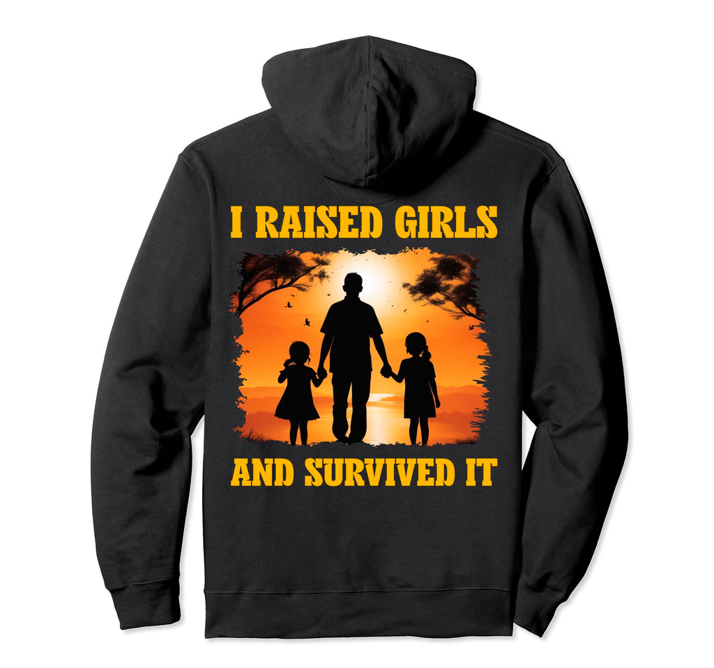 I Raised And Survived It Love Dad Daddy Hoodie - Graphic Print Men Women - T-Shirt, Sweatshirt, Hoodie