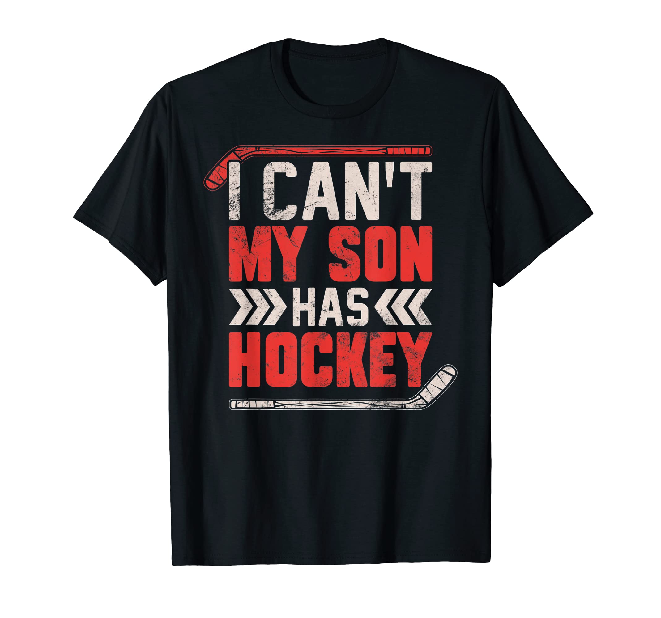 I Cant My Son Has Hockey Hockey Dad T-Shirt - Casual Everyday Wear Unisex - T-Shirt, Sweatshirt, Hoodie