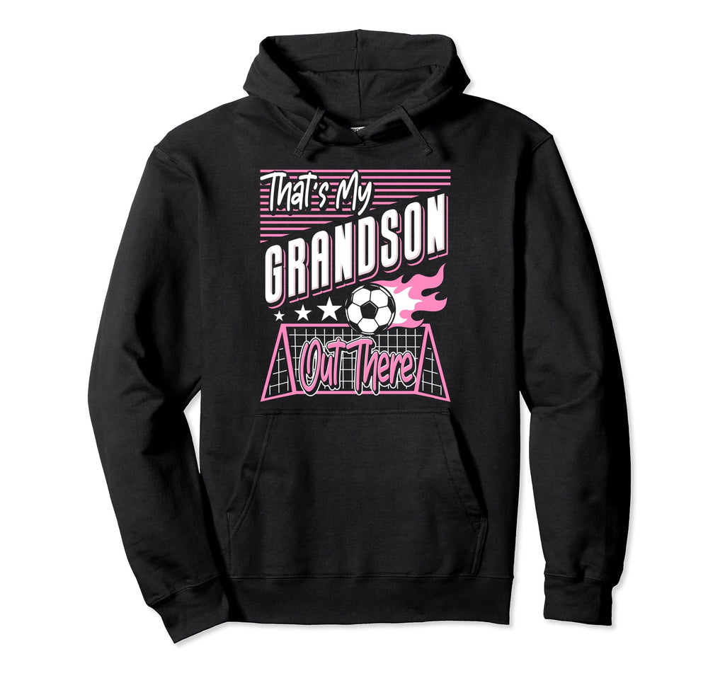 Thats My Grandson Out There Soccer Hoodie - Minimalist Print for Adults - T-Shirt, Sweatshirt, Hoodie