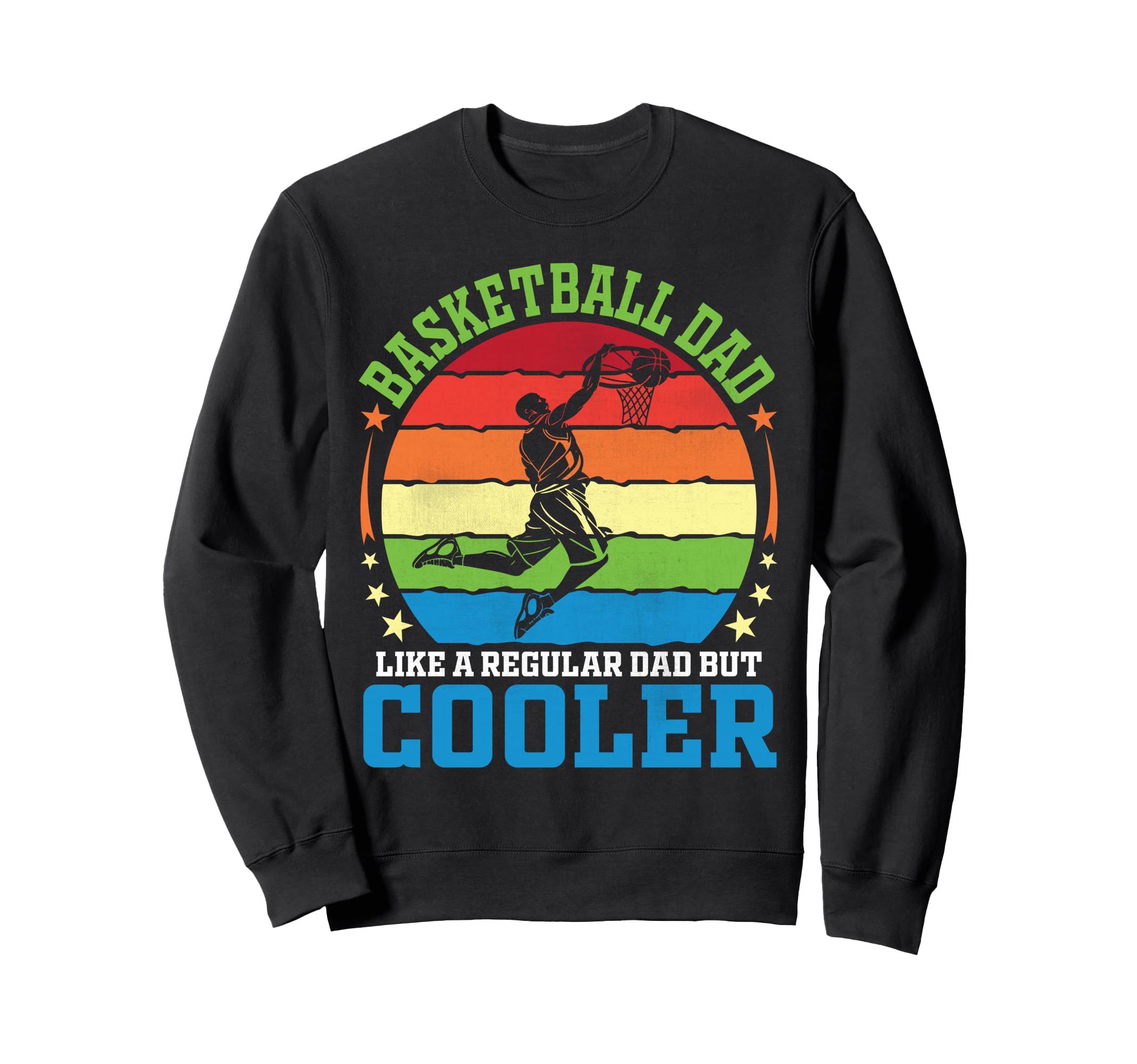 Basketball Dad Like Regular Dad But Sweatshirt - Graphic Print Unisex - T-Shirt, Sweatshirt, Hoodie