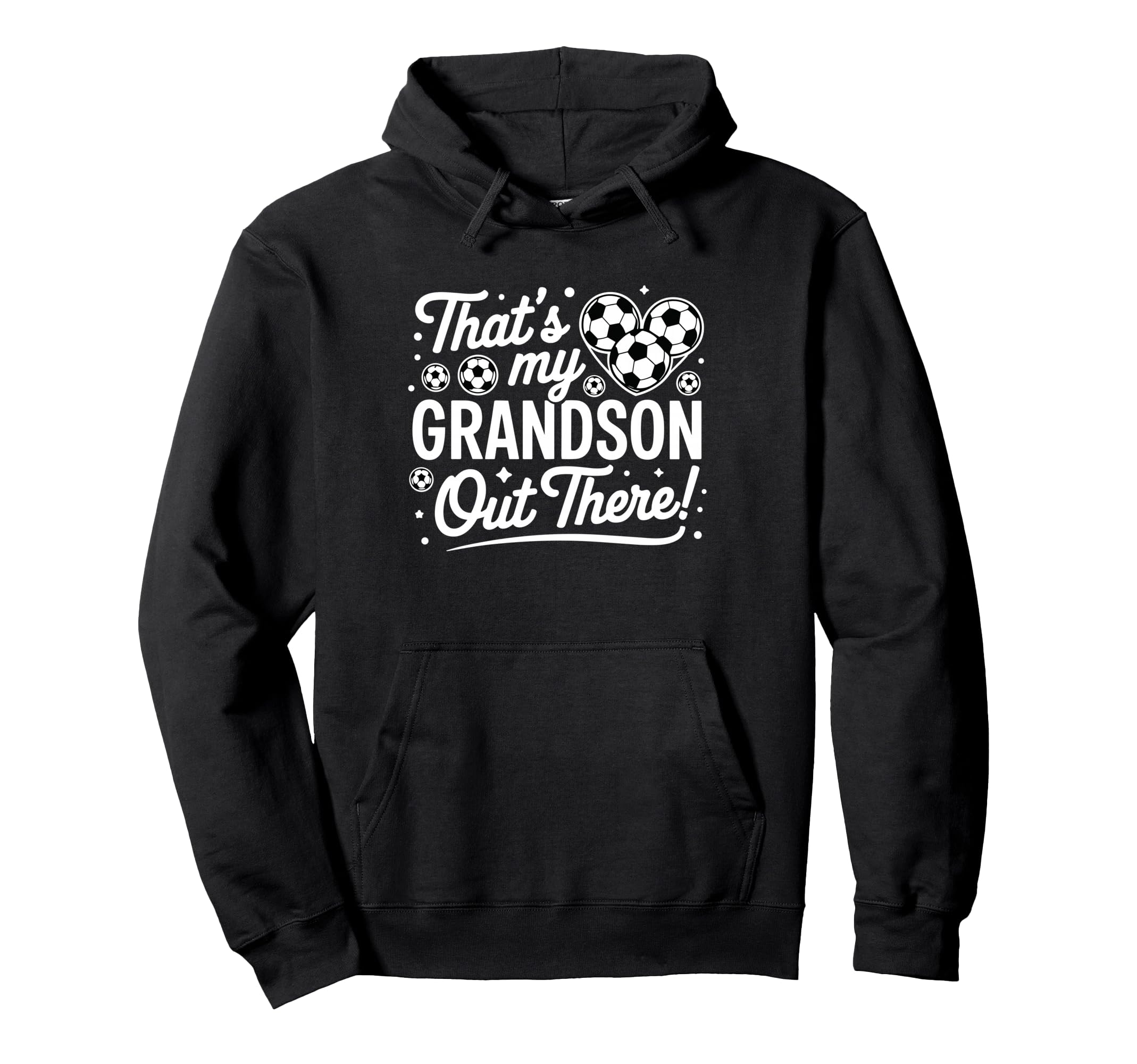 Thats My Grandson Out There Funny Soccer Hoodie - Trendy Graphic Men Women - T-Shirt, Sweatshirt, Hoodie