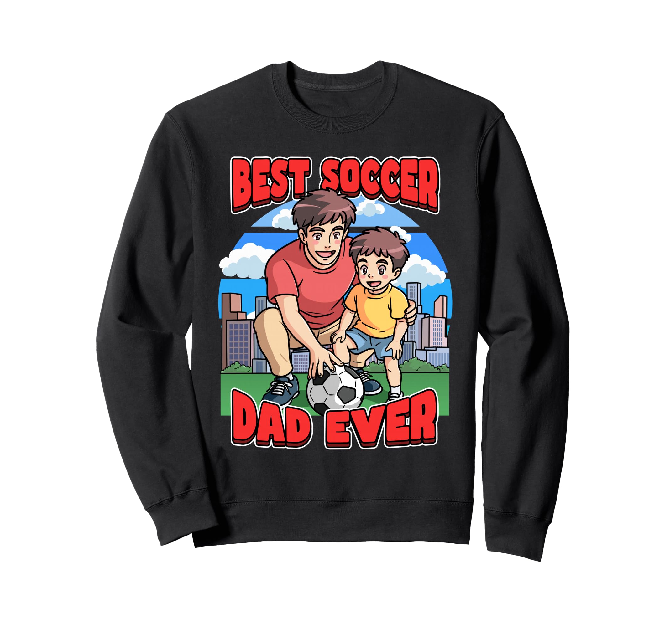 Best Soccer Dad Ever Celebrate Sweatshirt - Streetwear Style Men Women - T-Shirt, Sweatshirt, Hoodie