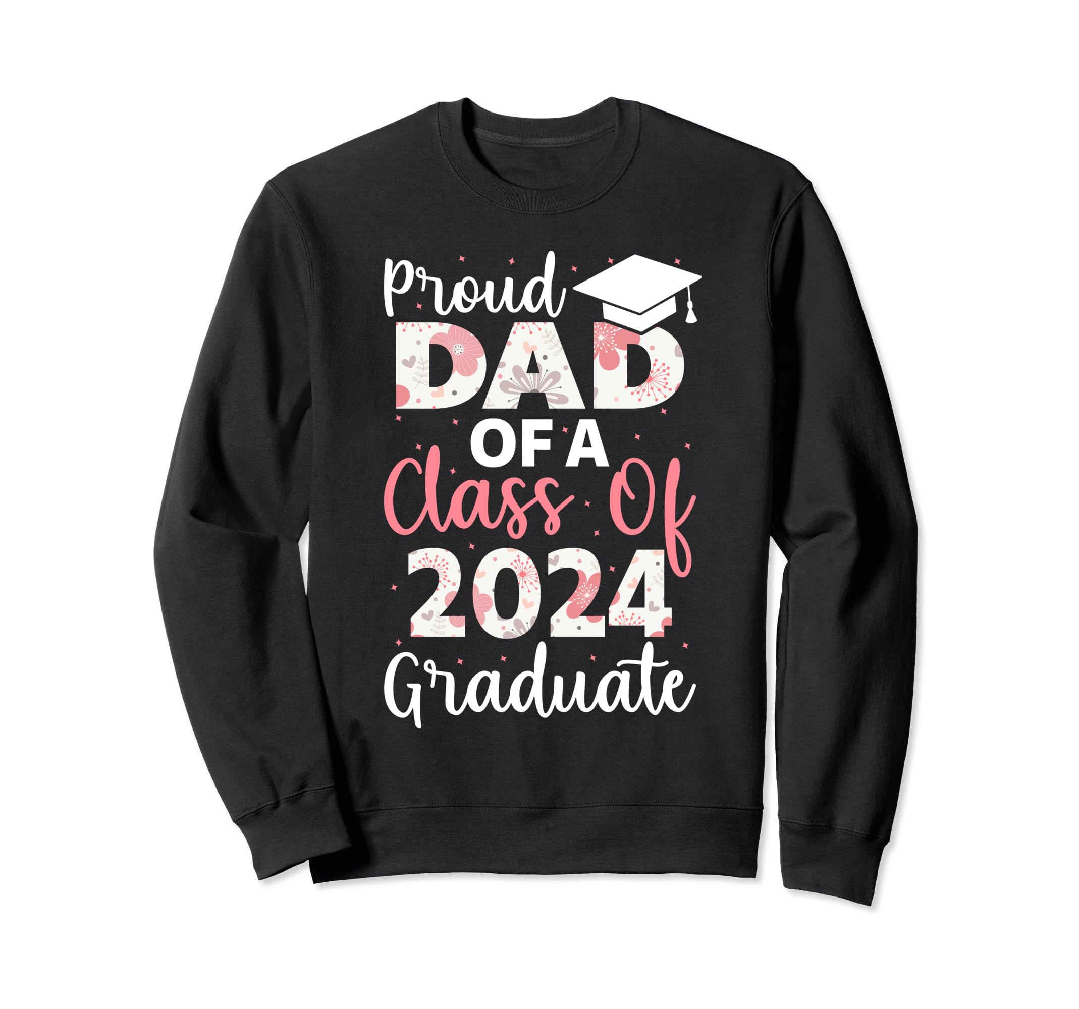 Proud Dad Class 2024 Graduate Sweatshirt - Aesthetic Graphic Unisex - T-Shirt, Sweatshirt, Hoodie