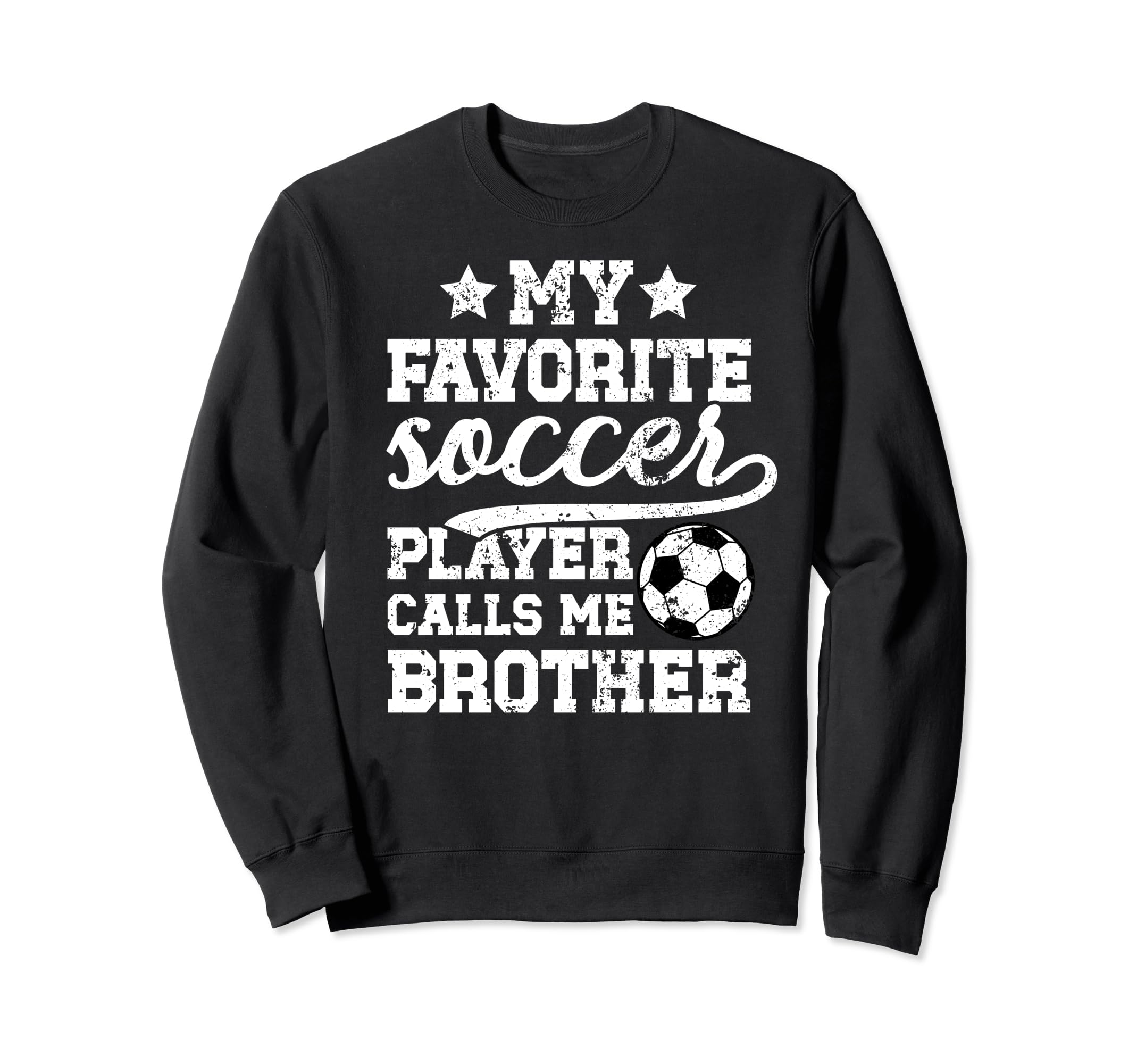 My Favorite Soccer Player Brother Sweatshirt - Streetwear Style Unisex - T-Shirt, Sweatshirt, Hoodie