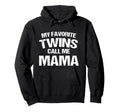 My Favorite Twins Call Me Mama Hoodie - Trendy Graphic for Adults - T-Shirt, Sweatshirt, Hoodie