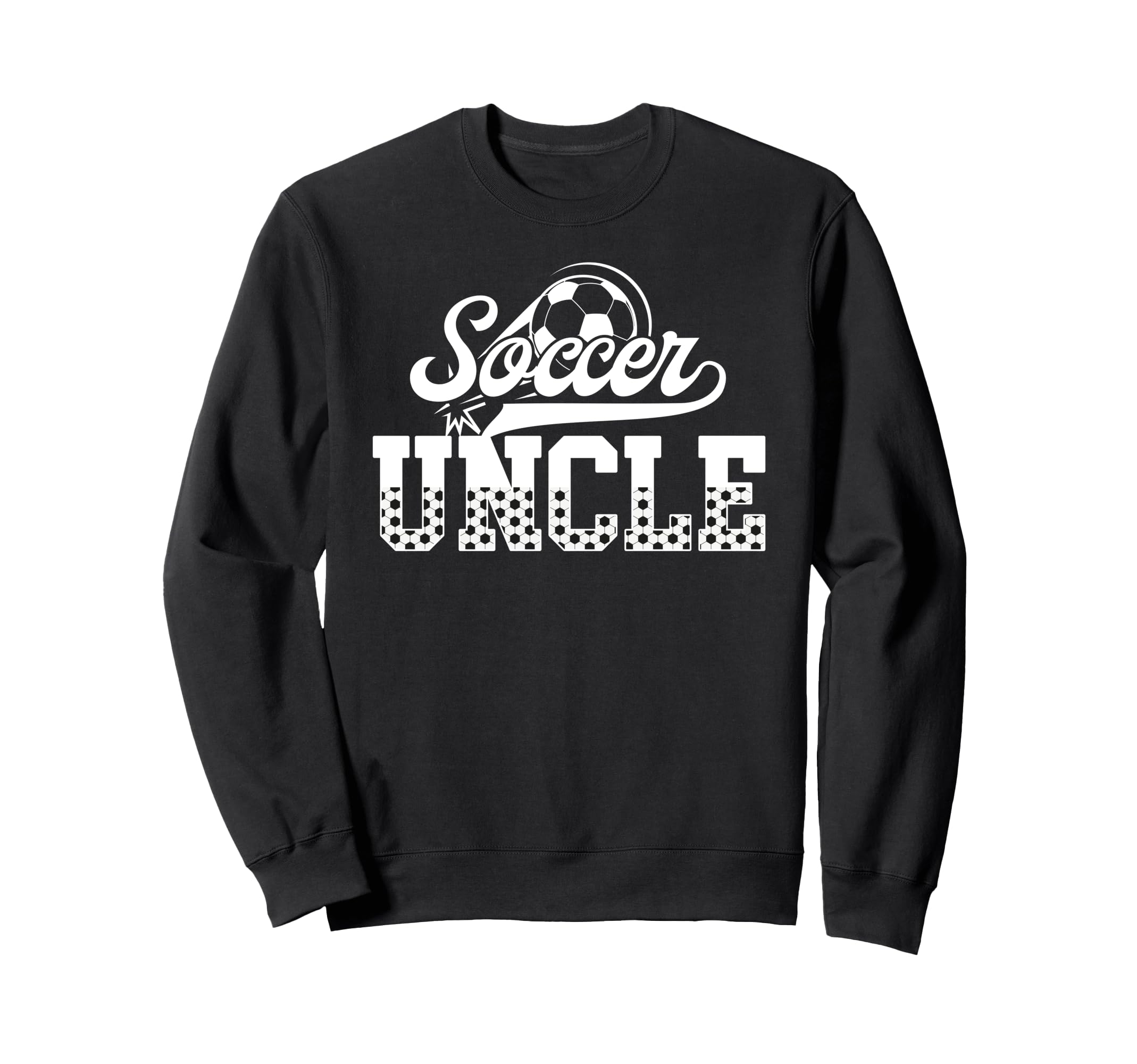 Soccer Uncle Soccer Player Uncle Sweatshirt - Casual Everyday Wear Unisex - T-Shirt, Sweatshirt, Hoodie