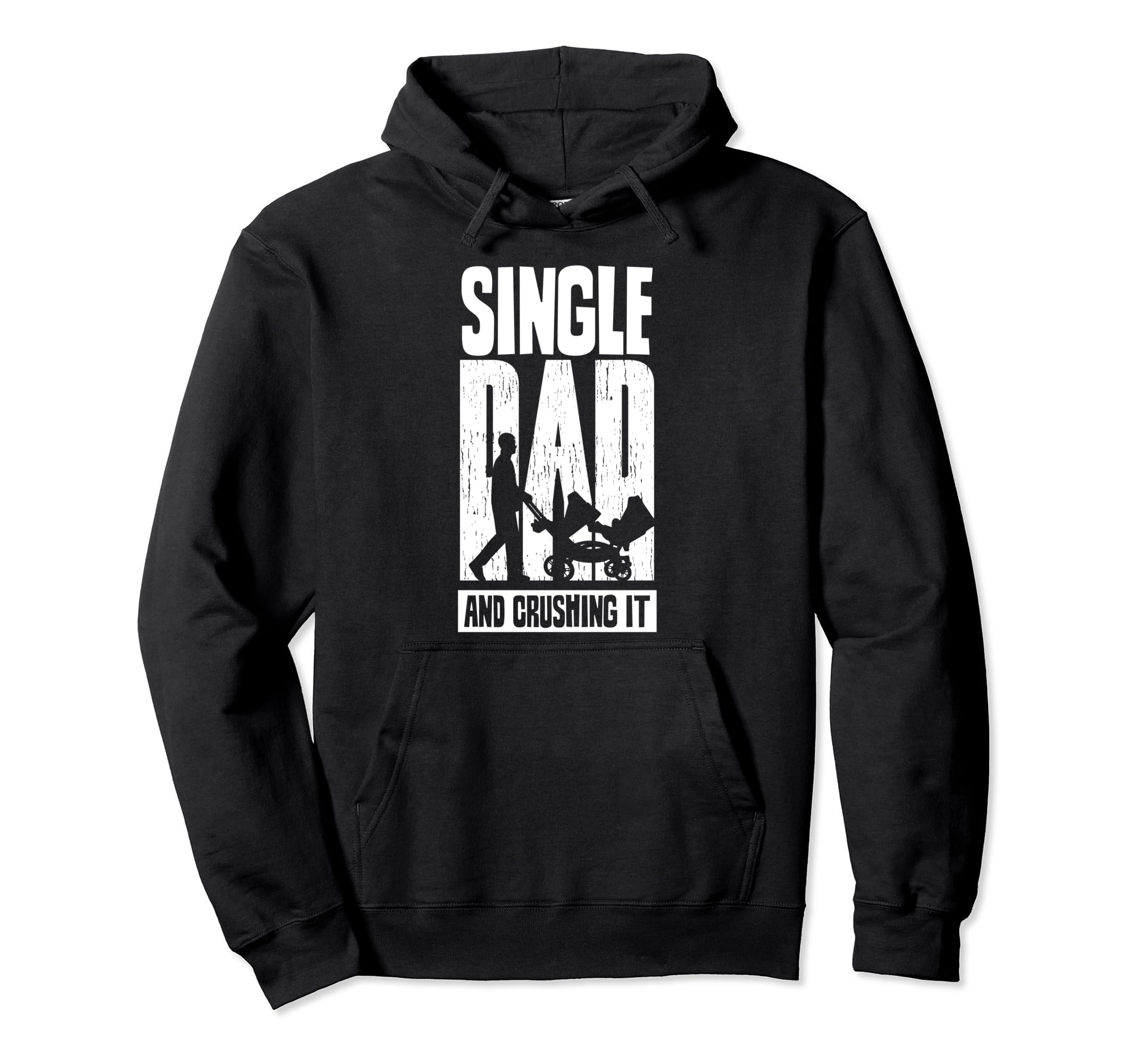Single Dad And Crushing It Father Hoodie - Fun Novelty Design for Adults - T-Shirt, Sweatshirt, Hoodie