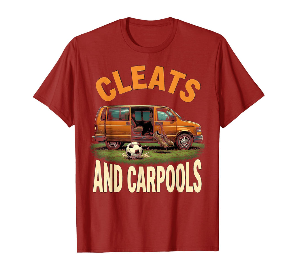 Cleats And Carpools Soccer Mom T-Shirt - Streetwear Style Unisex - T-Shirt, Sweatshirt, Hoodie