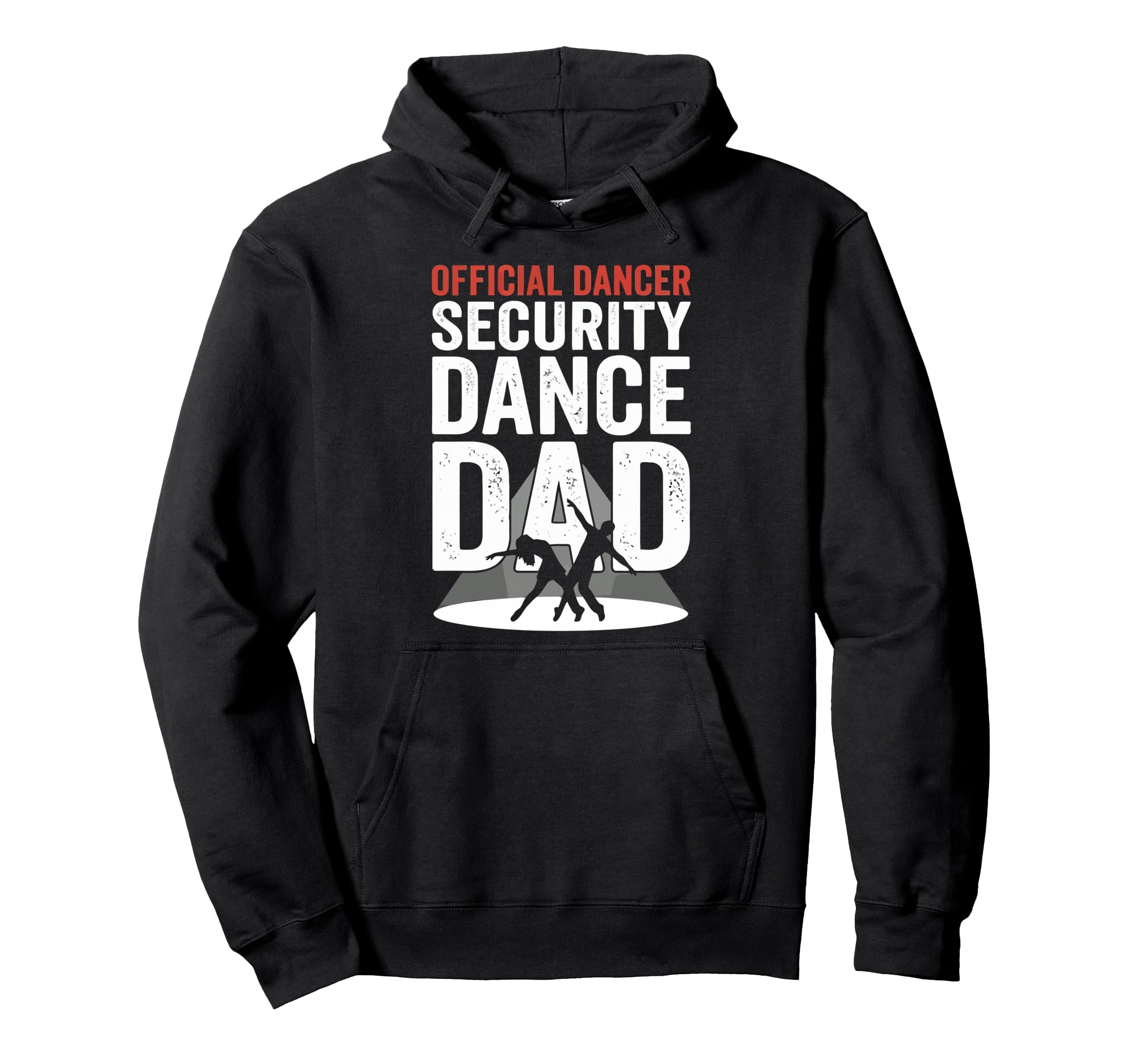 Dancer Security Dance Dad Dancing Hoodie - Casual Everyday Wear for Adults - T-Shirt, Sweatshirt, Hoodie