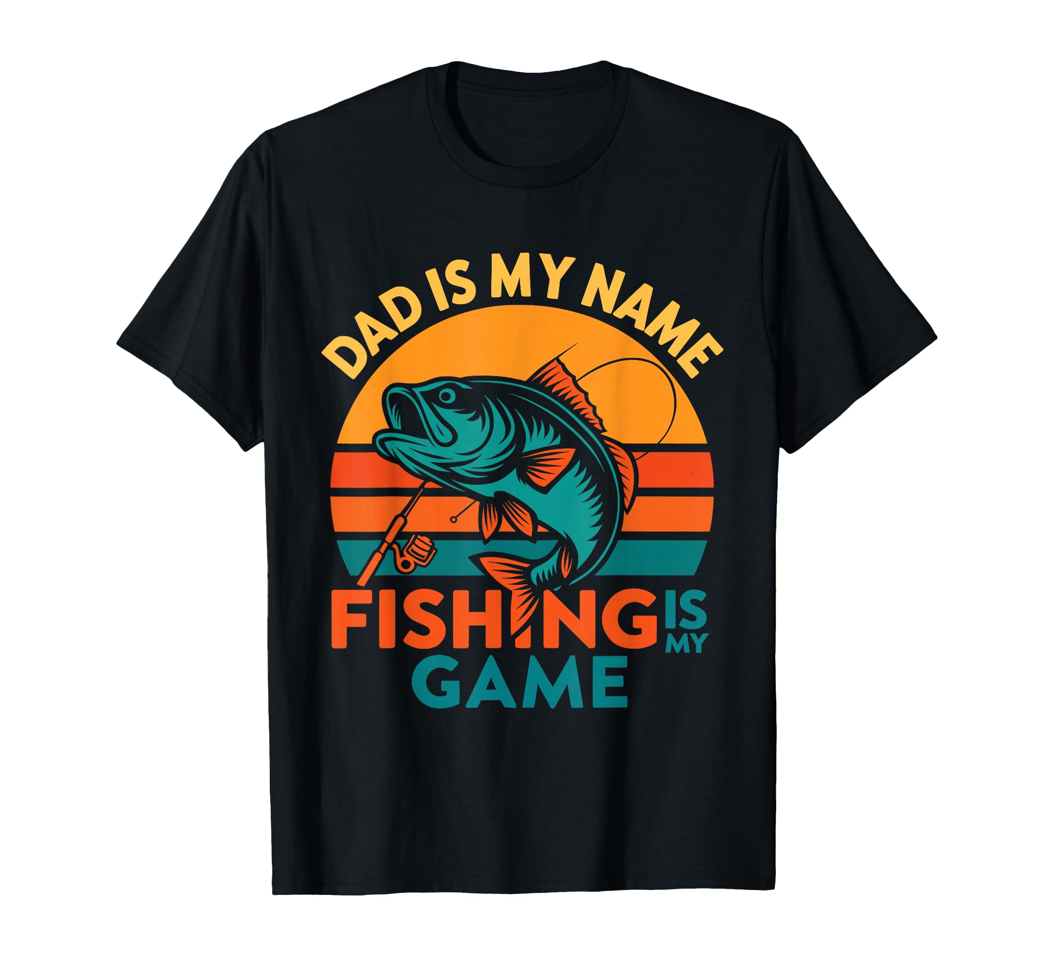 Dad Is My Name Fishing Is My Game T-Shirt - Novelty Apparel Unisex - T-Shirt, Sweatshirt, Hoodie