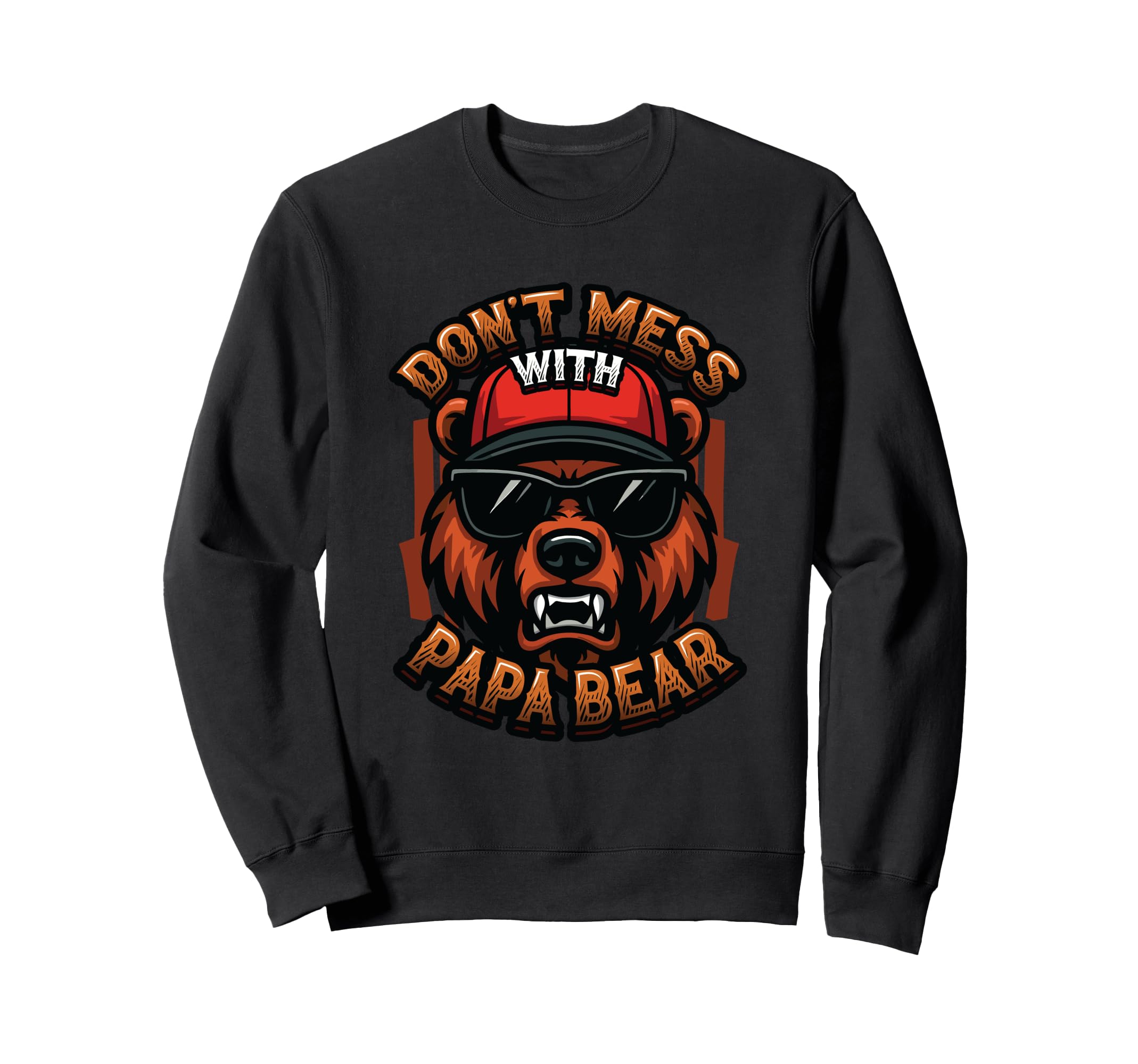 Dont Mess Papa Bear Funny Fathers Sweatshirt - Minimalist Print Men Women - T-Shirt, Sweatshirt, Hoodie