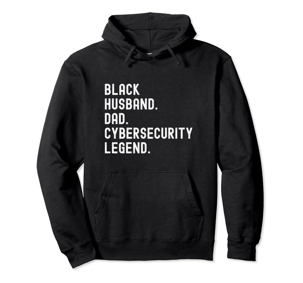 Black Husband Dad Cybersecurity Legend Hoodie - Streetwear Style for Adults - T-Shirt, Sweatshirt, Hoodie