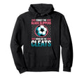 Forget Glass Slippers Bring Me Cleats Hoodie - Fun Novelty Design Unisex - T-Shirt, Sweatshirt, Hoodie