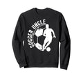 Soccer Uncle Best Uncle Soccer Player Sweatshirt - Trendy Graphic Unisex - T-Shirt, Sweatshirt, Hoodie