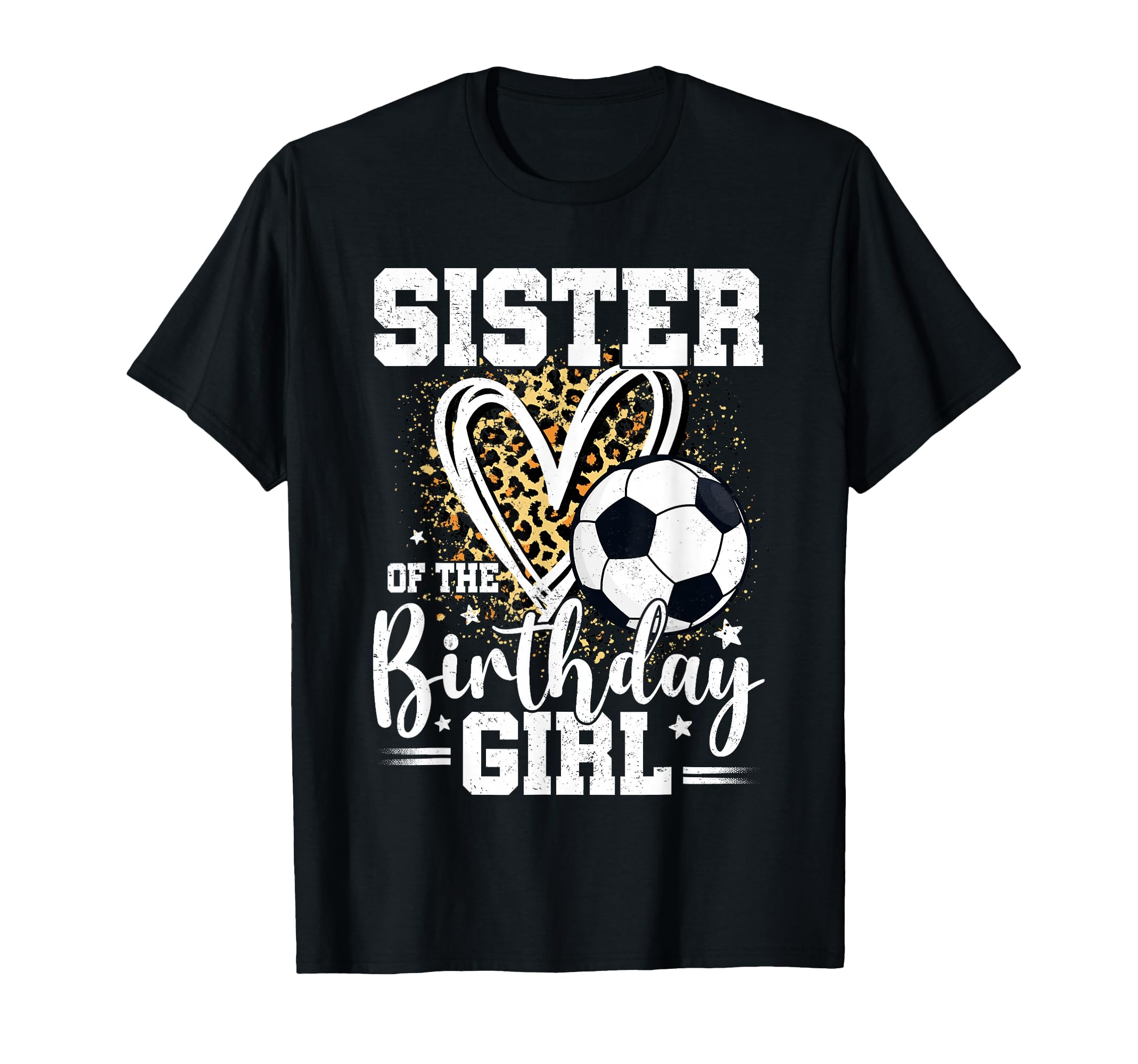 Sister Birthday Soccer Ball Sister Leopard T-Shirt - Graphic Print Unisex - T-Shirt, Sweatshirt, Hoodie