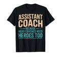 Assistant Coach Because Head Coaches Need T-Shirt - Graphic Print Unisex - T-Shirt, Sweatshirt, Hoodie