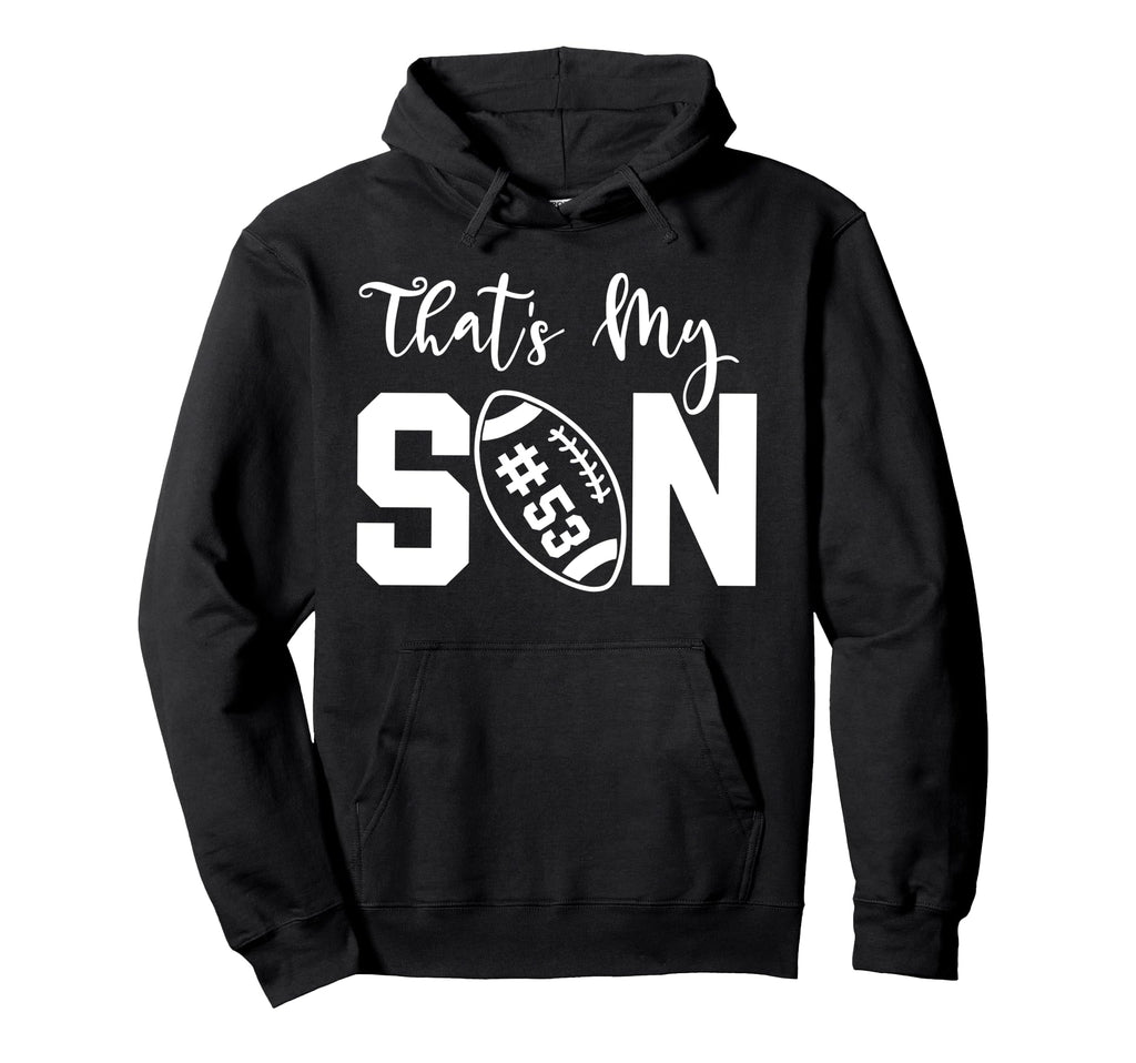 Thats My Son Football 53 Jersey Number Hoodie - Minimalist Print Men Women - T-Shirt, Sweatshirt, Hoodie