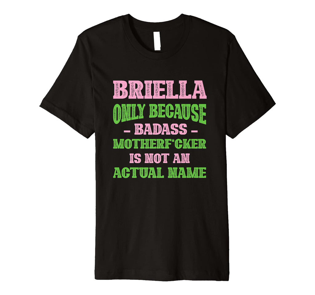 Badass Briella Name Unique Nickname T-Shirt - Aesthetic Graphic Unisex - T-Shirt, Sweatshirt, Hoodie