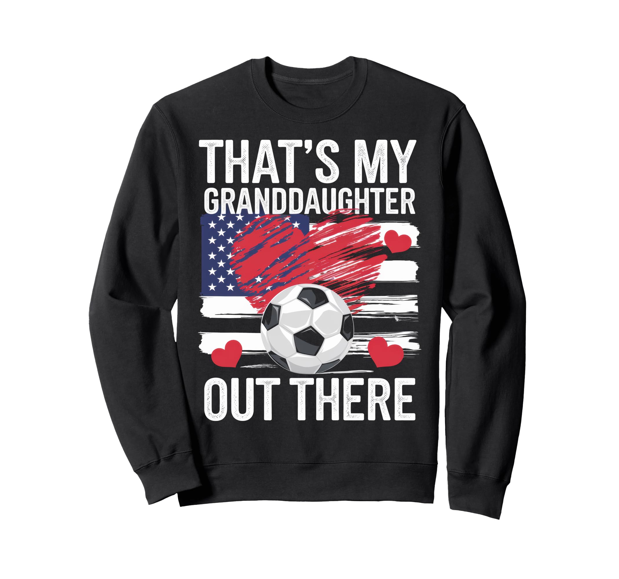Thats My Granddaughter Out There Sweatshirt - Trendy Graphic Unisex - T-Shirt, Sweatshirt, Hoodie