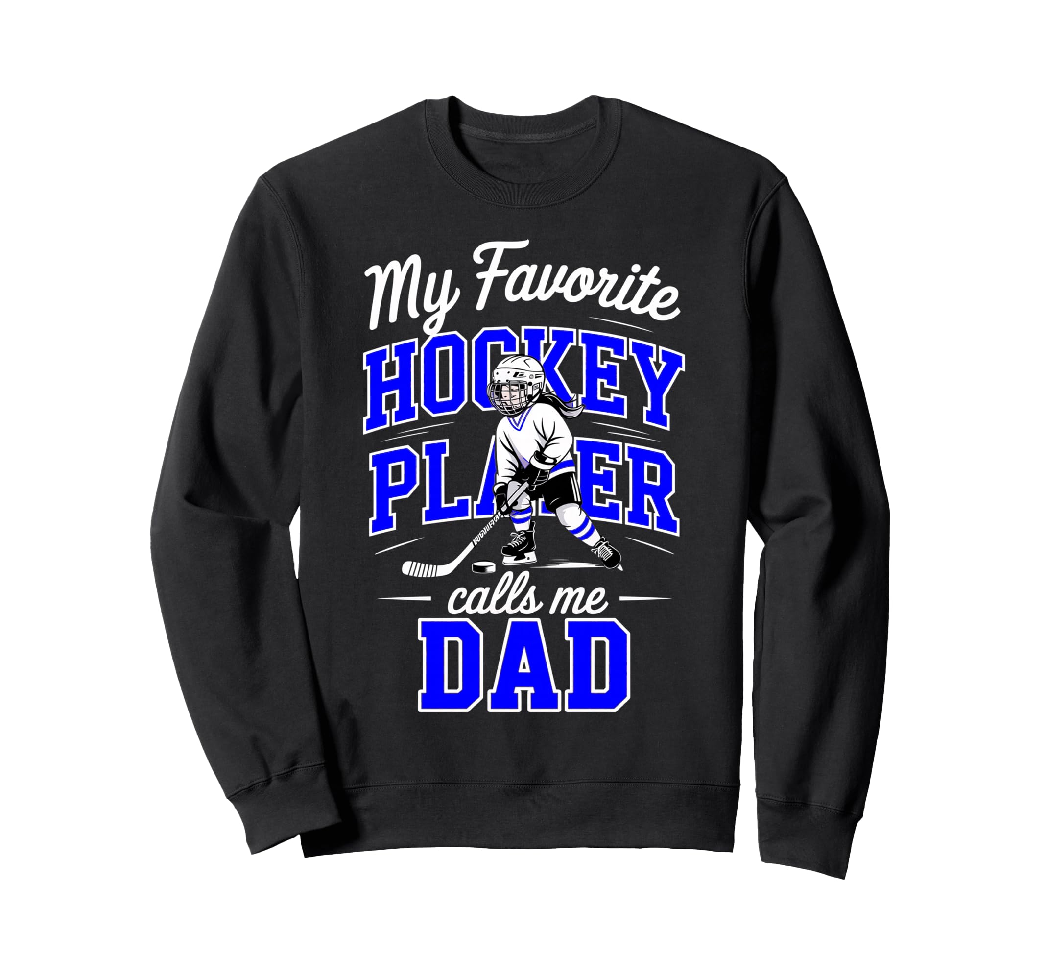 Hockey Dad My Favorite Player Calls Sweatshirt - Streetwear Style Unisex - T-Shirt, Sweatshirt, Hoodie
