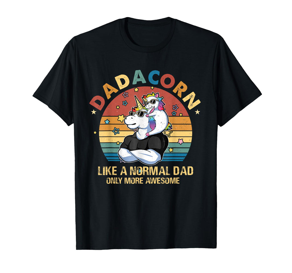 Dadacorn Like Normal Dad Only T-Shirt - Casual Everyday Wear for Adults - T-Shirt, Sweatshirt, Hoodie