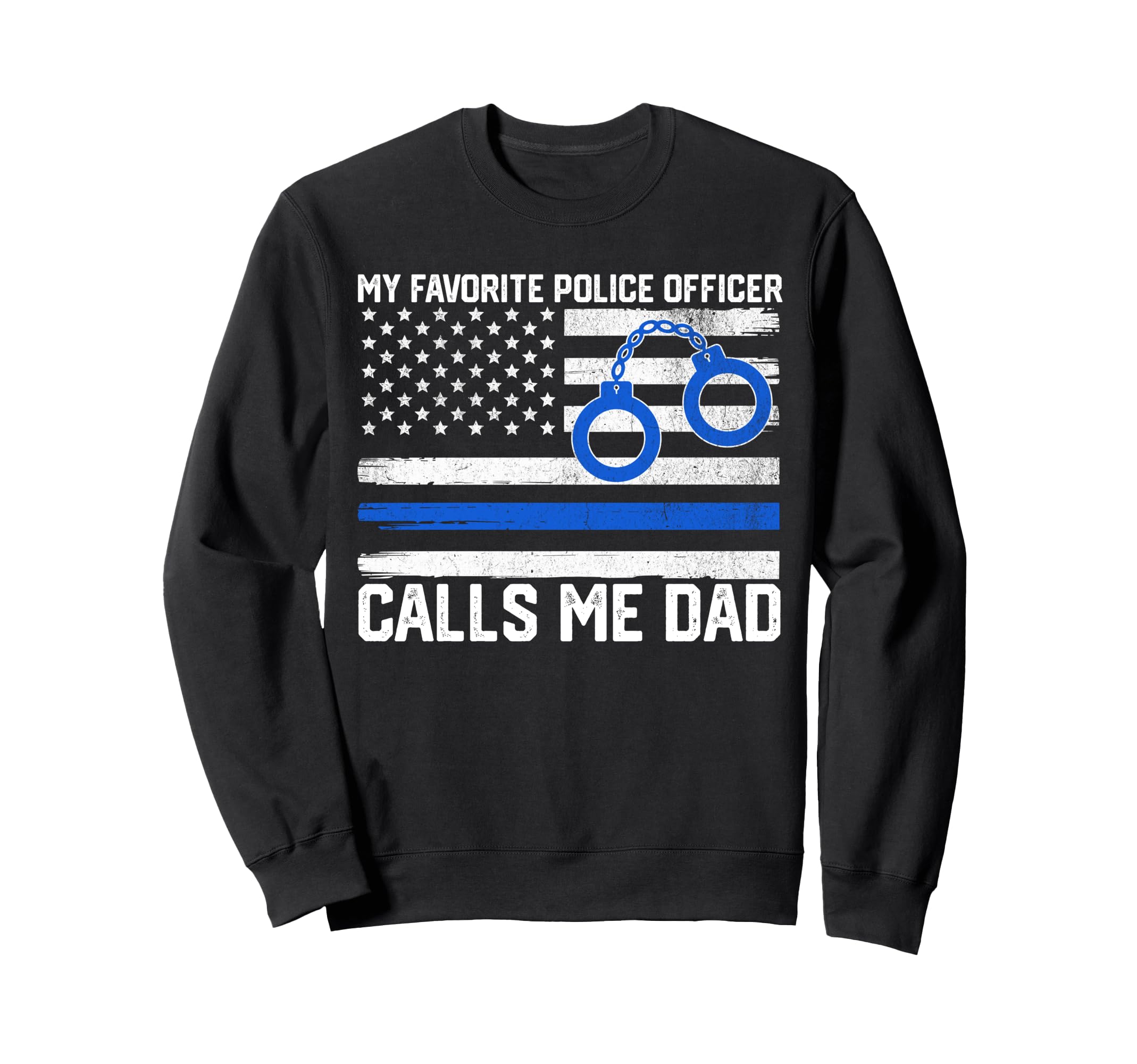My Favorite Police Officer Calls Sweatshirt - Fun Novelty Design Men Women - T-Shirt, Sweatshirt, Hoodie