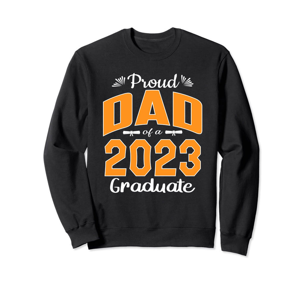Graduation Gifts Proud Dad Sweatshirt - Casual Everyday Wear Men Women - T-Shirt, Sweatshirt, Hoodie