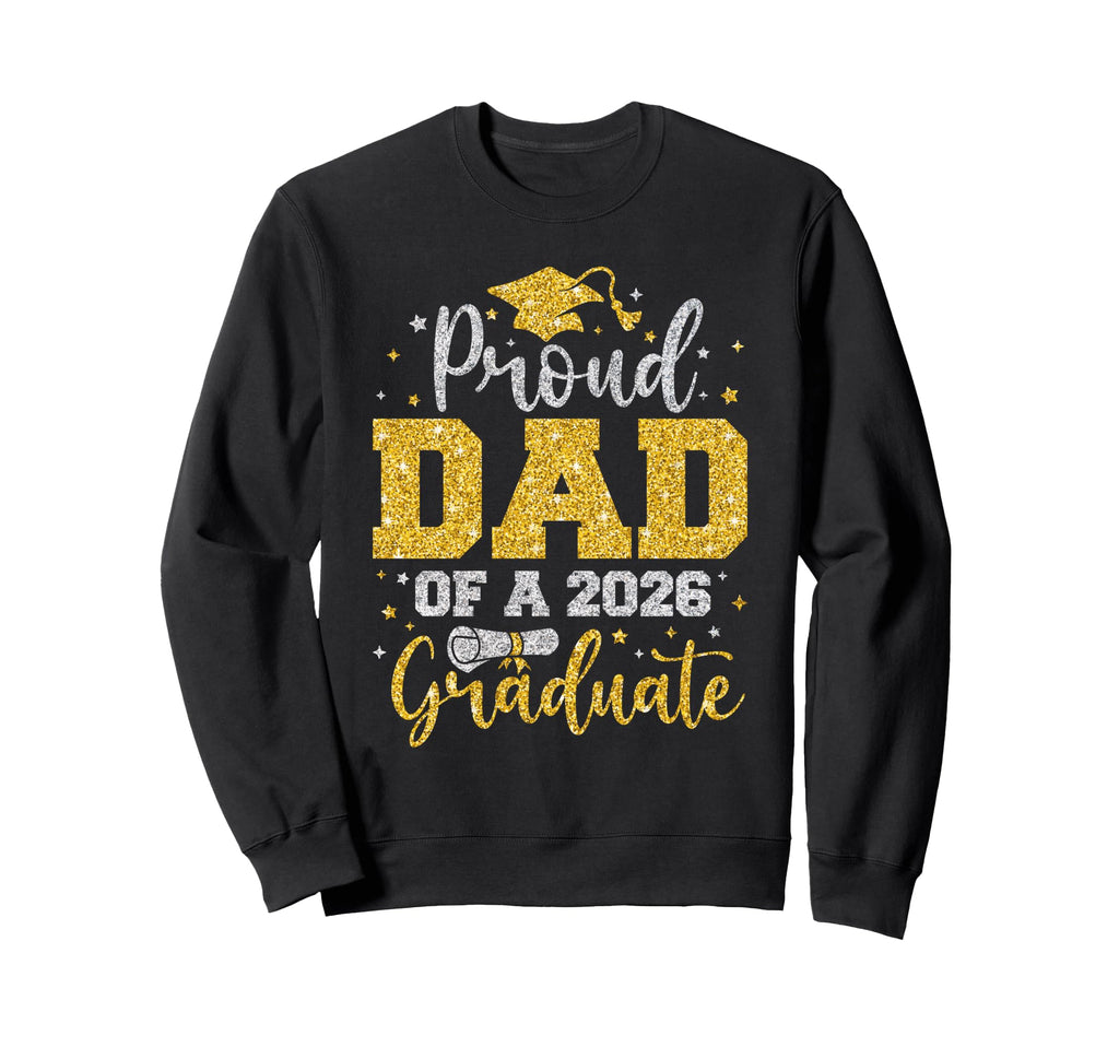 Senior 2026 Proud Dad 2026 Graduate Sweatshirt - Graphic Print Unisex - T-Shirt, Sweatshirt, Hoodie
