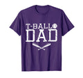 T Ball Dad Teeball Dad Fathers Day T-Shirt - Novelty Apparel Men Women - T-Shirt, Sweatshirt, Hoodie