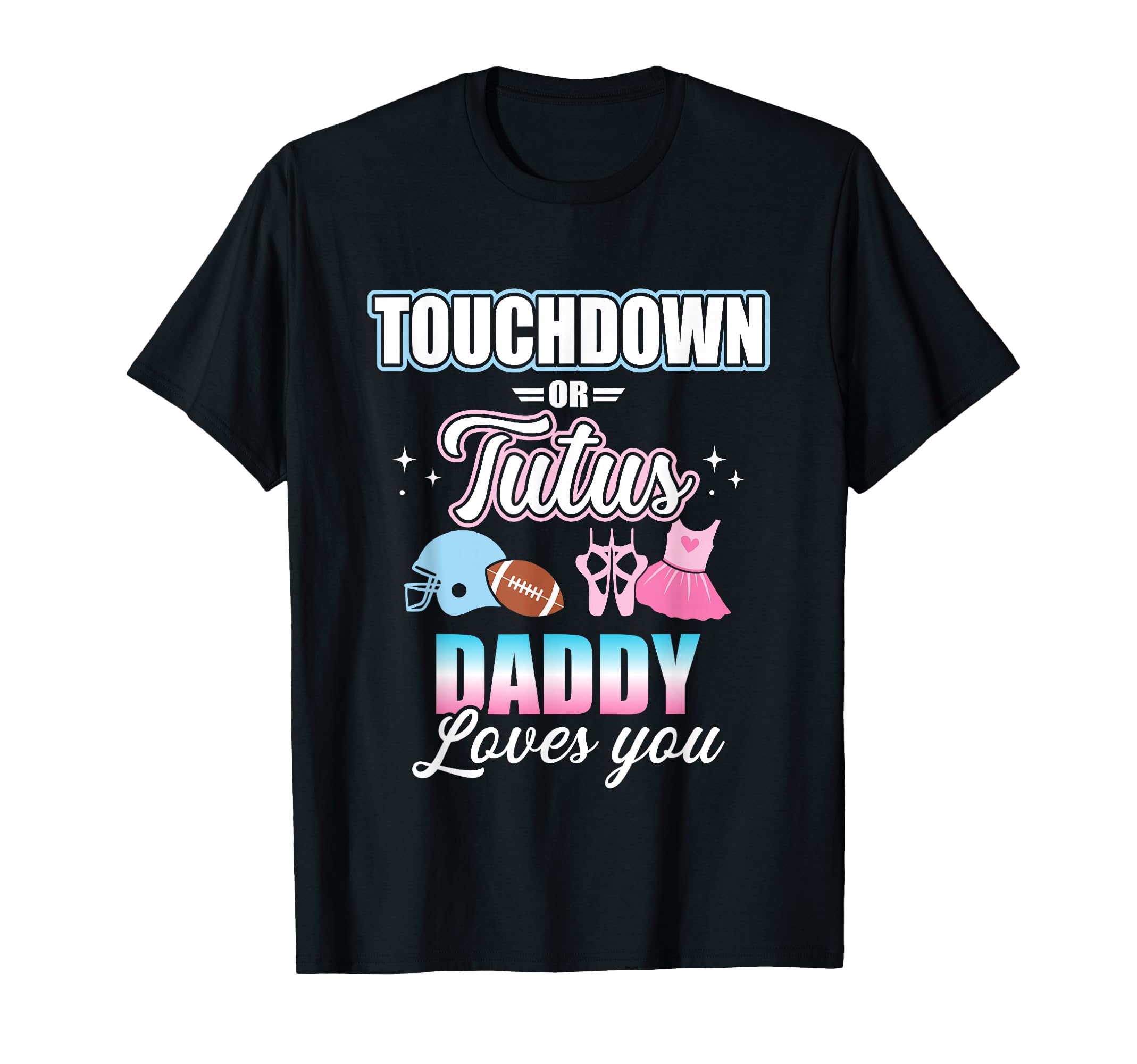 Gender Reveal Touchdowns Or Tutus T-Shirt - Novelty Apparel Men Women - T-Shirt, Sweatshirt, Hoodie