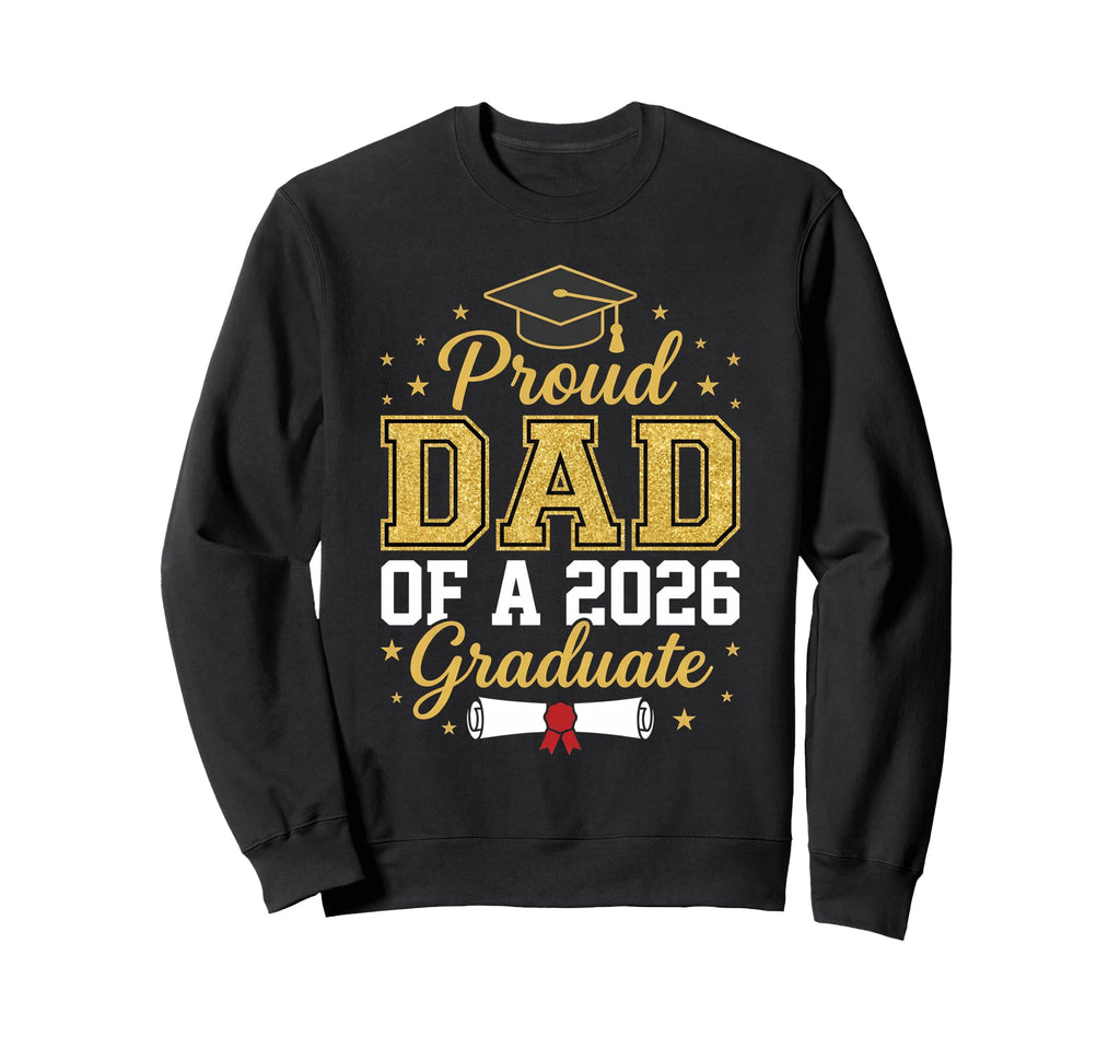 Father Graduation Senior 2026 Proud Dad Sweatshirt - Graphic Print Unisex - T-Shirt, Sweatshirt, Hoodie