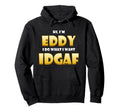 Eddy Costume Idgaf Personalized Hoodie - Casual Everyday Wear Unisex - T-Shirt, Sweatshirt, Hoodie