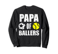 Papa Ballers Funny Soccer Sweatshirt - Casual Everyday Wear Unisex - T-Shirt, Sweatshirt, Hoodie