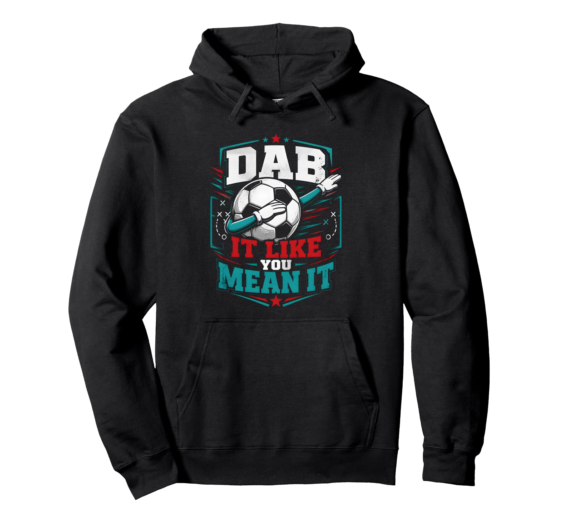 Dab It Like You Mean It Soccer Player Hoodie - Aesthetic Graphic for Adults - T-Shirt, Sweatshirt, Hoodie