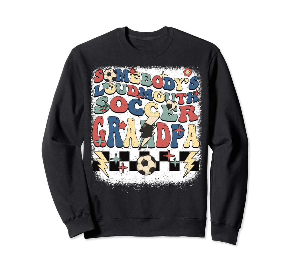 Somebody Loudmouth Grandpa Soccer Sweatshirt - Aesthetic Graphic Unisex - T-Shirt, Sweatshirt, Hoodie