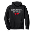 Outnumbered Twins Dad Soon To Be Mom Hoodie - Casual Everyday Wear Unisex - T-Shirt, Sweatshirt, Hoodie
