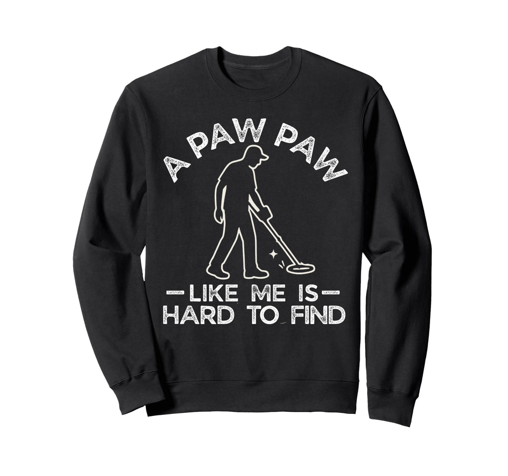 Paw Paw Like Me Is Hard To Find Grand Sweatshirt - Custom Art Print Unisex - T-Shirt, Sweatshirt, Hoodie