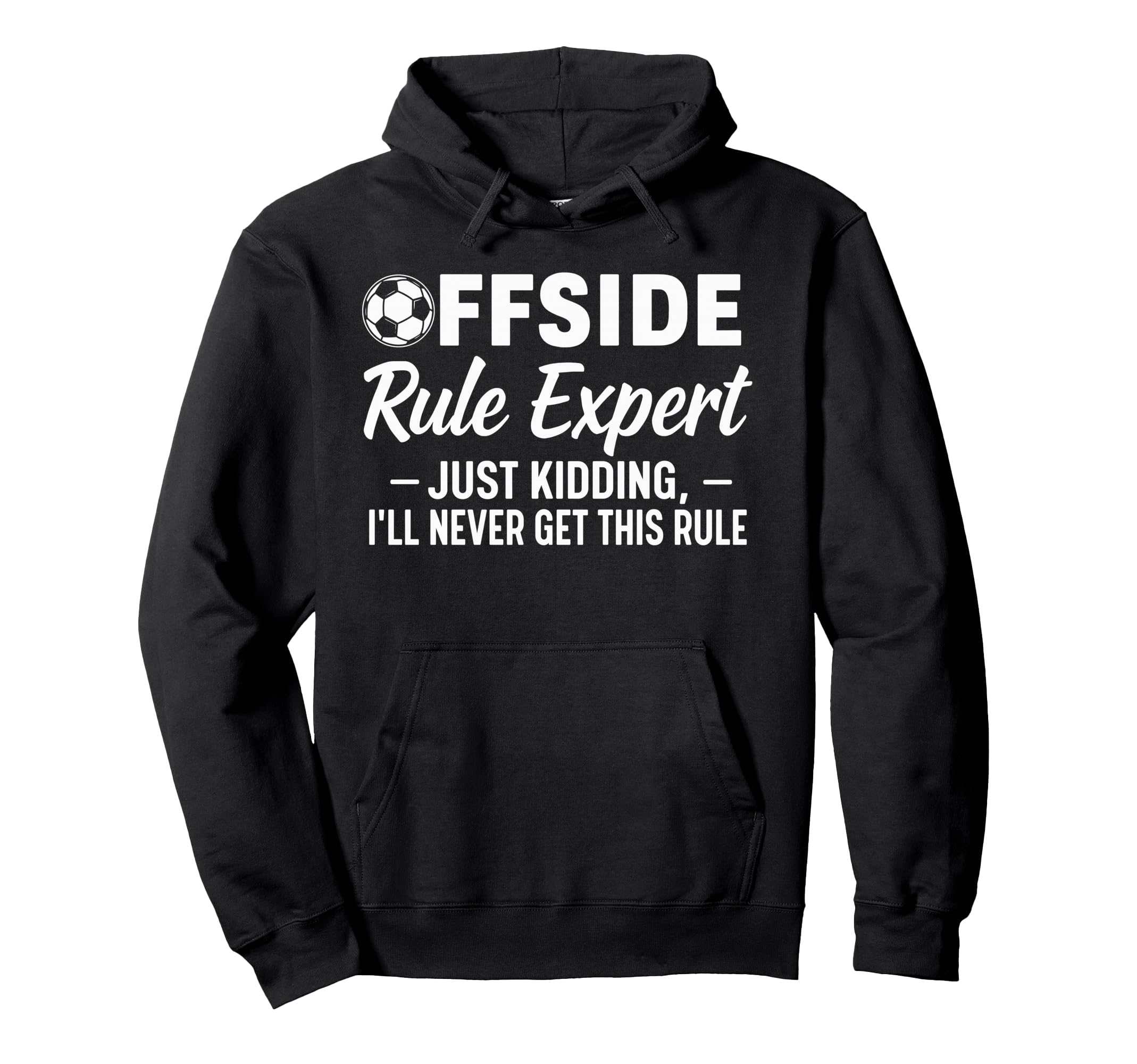 Offside Rule Expert Funny Soccer Fan Hoodie - Unique Graphic Men Women - T-Shirt, Sweatshirt, Hoodie