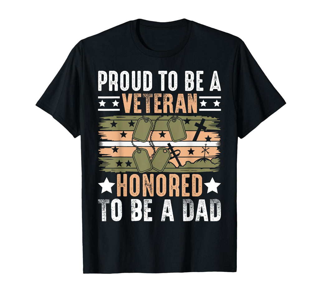 Proud To Be Veteran Honored To Be Dad T-Shirt - Streetwear Style Men Women - T-Shirt, Sweatshirt, Hoodie